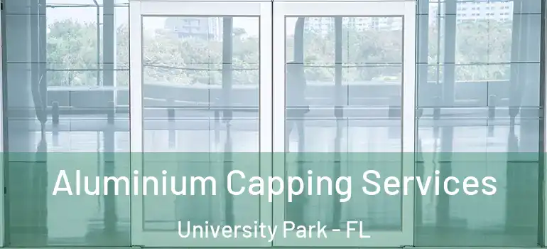 Aluminium Capping Services University Park - FL