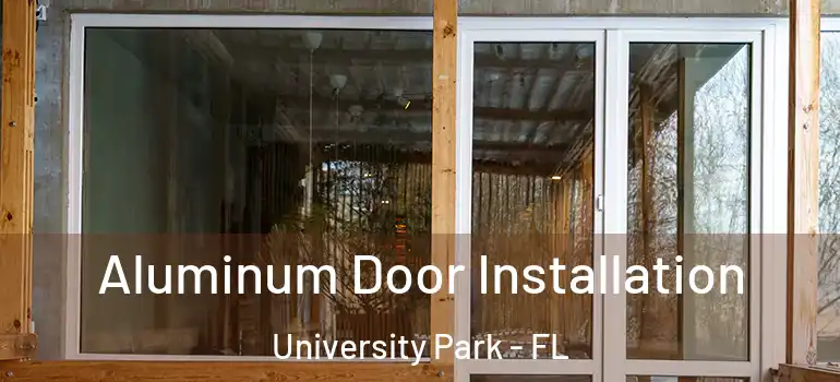 Aluminum Door Installation University Park - FL