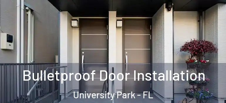 Bulletproof Door Installation University Park - FL
