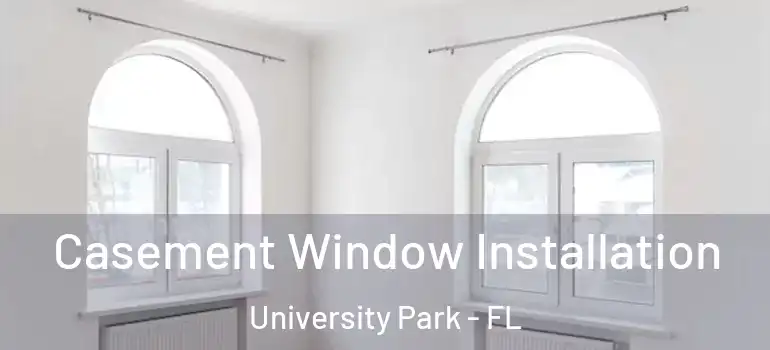 Casement Window Installation University Park - FL