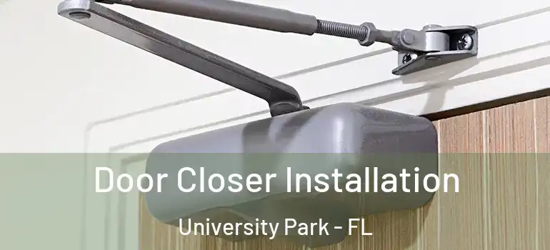 Door Closer Installation University Park - FL