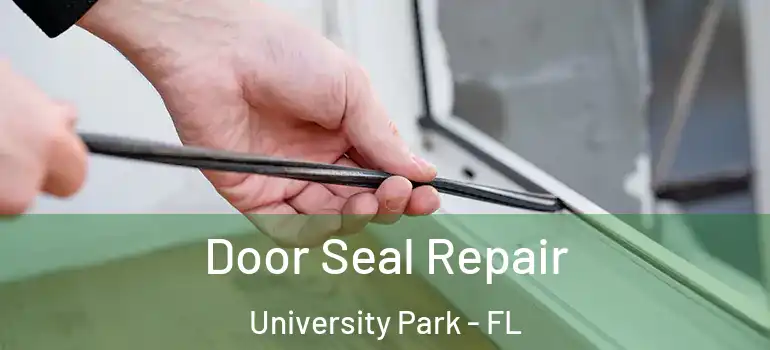 Door Seal Repair University Park - FL