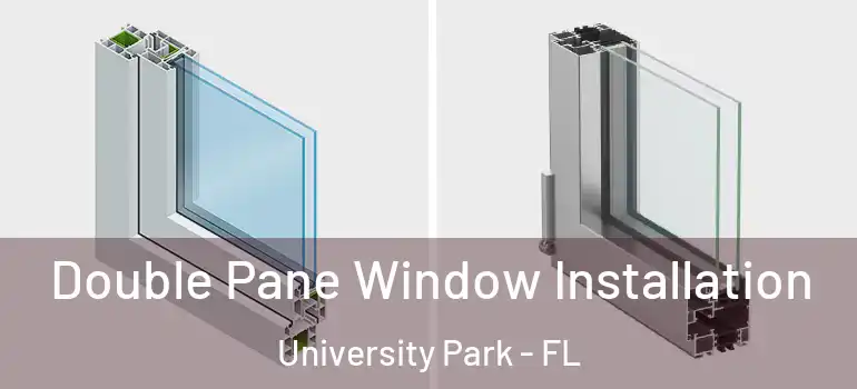 Double Pane Window Installation University Park - FL