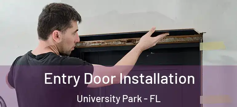 Entry Door Installation University Park - FL