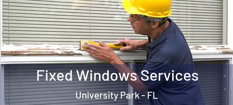 Fixed Windows Services University Park - FL