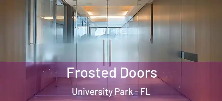 Frosted Doors University Park - FL