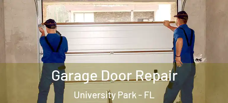 Garage Door Repair University Park - FL