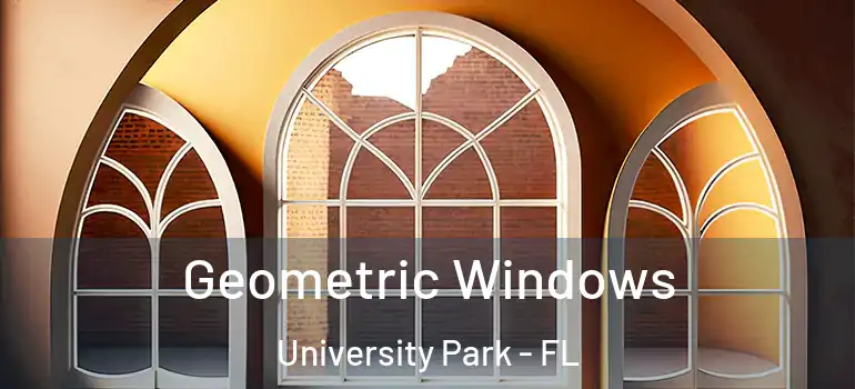 Geometric Windows University Park - FL