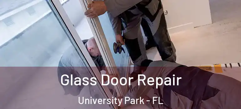 Glass Door Repair University Park - FL