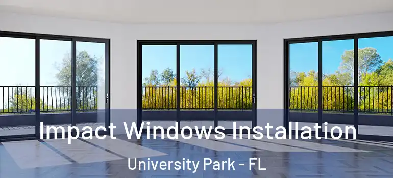 Impact Windows Installation University Park - FL