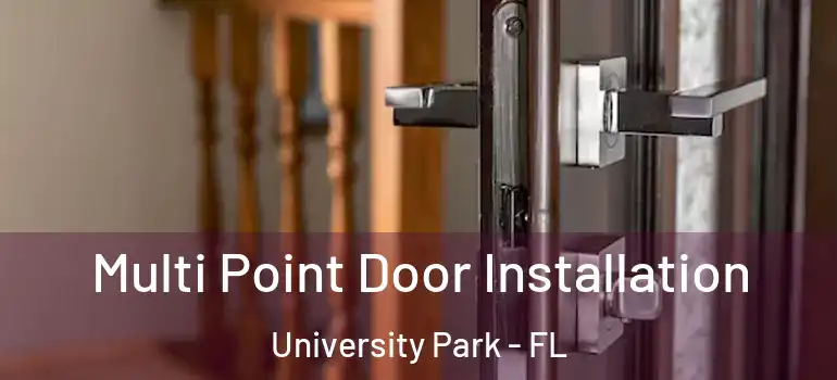 Multi Point Door Installation University Park - FL