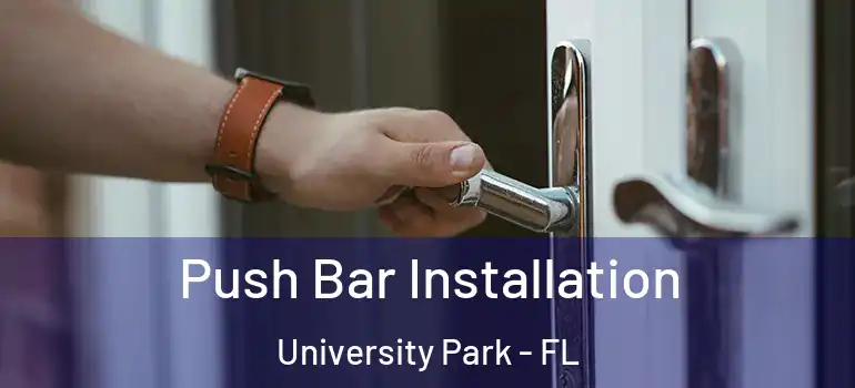Push Bar Installation University Park - FL