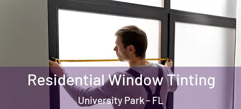 Residential Window Tinting University Park - FL