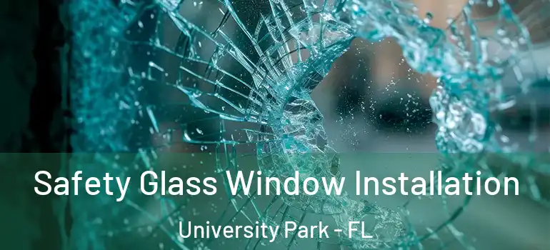 Safety Glass Window Installation University Park - FL