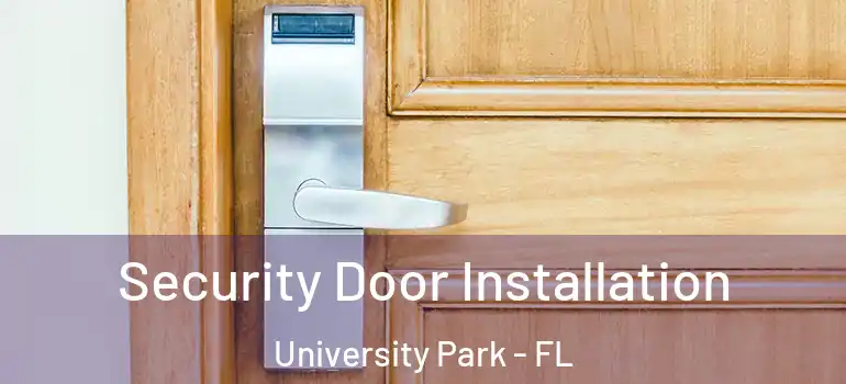 Security Door Installation University Park - FL
