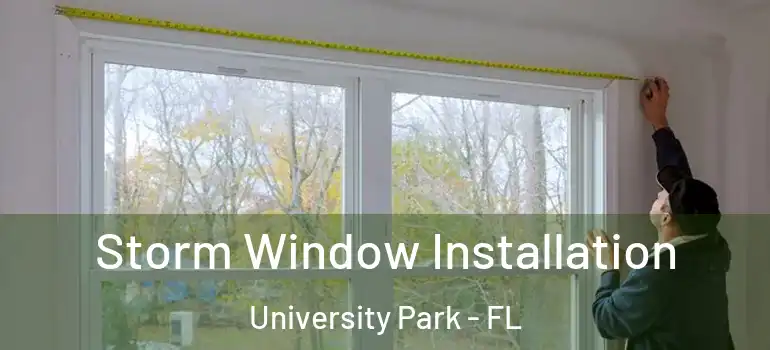 Storm Window Installation University Park - FL