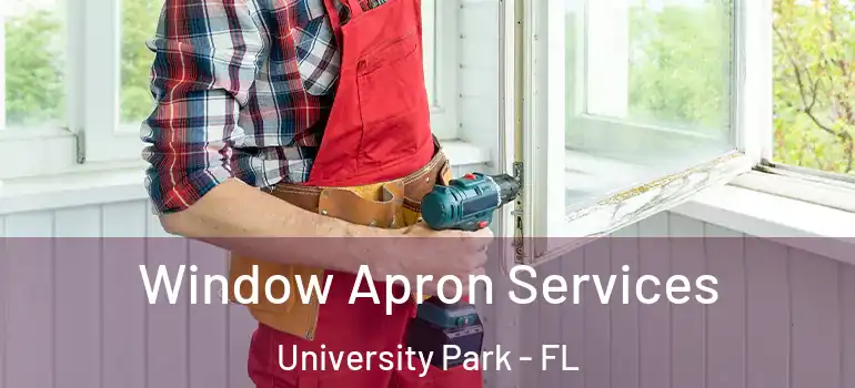 Window Apron Services University Park - FL