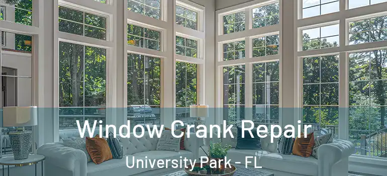 Window Crank Repair University Park - FL