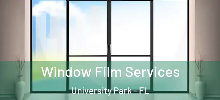 Window Film Services University Park - FL
