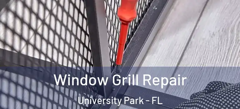 Window Grill Repair University Park - FL
