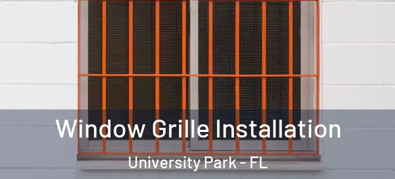 Window Grille Installation University Park - FL