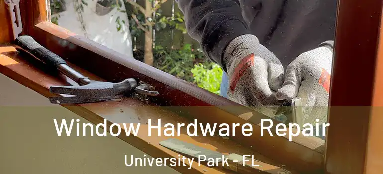 Window Hardware Repair University Park - FL