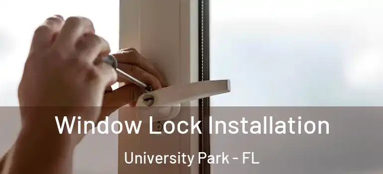 Window Lock Installation University Park - FL
