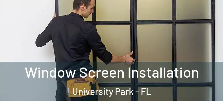 Window Screen Installation University Park - FL