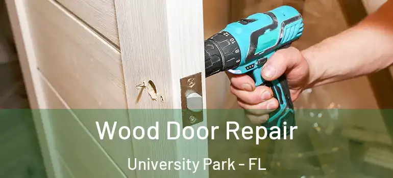 Wood Door Repair University Park - FL